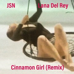 Lana Del Rey - Cinnamon Girl (JSN Remix) [Free Download]