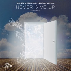 Andrea Morricone,Cristian Viviano -NEVER GIVE UP ft. Kidbess(Joy Kitikonti & Solwings Essential Mix)