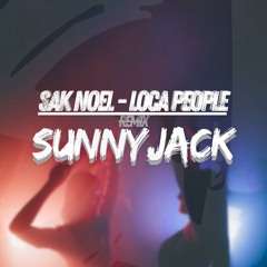 Sak Noel - Loca People (SunnyJack Remix)