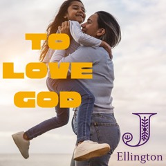 To Love God