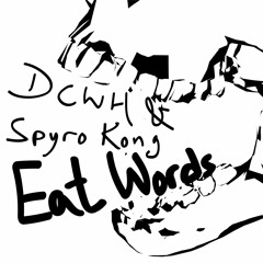 DCWH & Spyro Kong - Eat Words