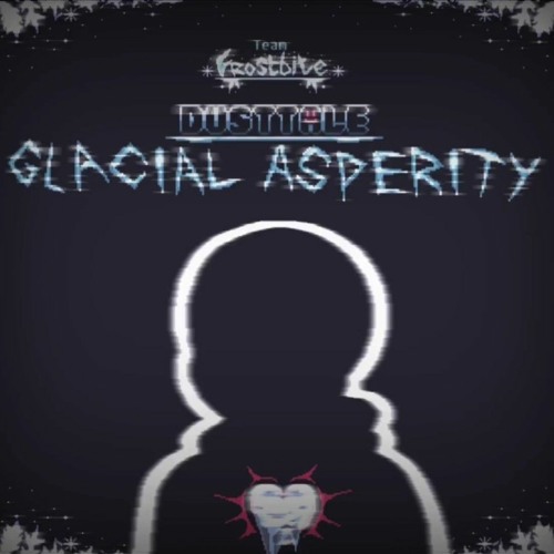 [DustTale: Glacial Asperity - ReFridgerated] IceBound Ferocity (DED's Edition V3)