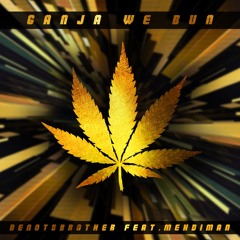 Mehdiman - Ganja We Bun ( Riddim Prod. By Denotsbrother)