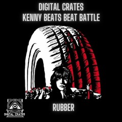 Digital Crates - RUBBER (KENNY BEATS BEAT BATTLE)