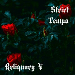 Reliquary V (live) - Strict Tempo 05.26.2022