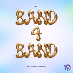 Band 4 Band Edit (Devin x Gachi)
