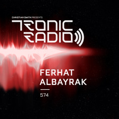 Tronic Podcast 574 with Ferhat Albayrak