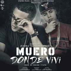 Muero Donde Vivi (feat. Juanka El Problematik)