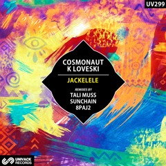 Cosmonaut, K Loveski  - Jackelele EP (remixes by Tali Muss, Sunchain, 8PAJ2) [Univack]