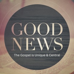 Good News || The Gospel is Unique & Central || Pastor Rashad Hamdan