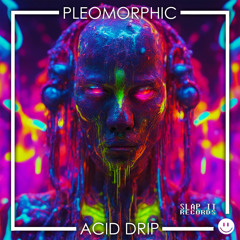 Pleomorphic - Acid Drip