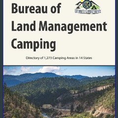 Read Ebook 📖 Bureau of Land Management Camping, 2nd Edition: Directory of 1,273 Camping Areas in 1