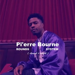 Pierre Bourne - Rounds/System(𝓈𝓁𝑜𝓌𝑒𝒹 + 𝓇𝑒𝓋𝑒𝓇𝒷)