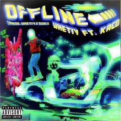 whetiy x kaco - offline (prod. by whetiy & suki)