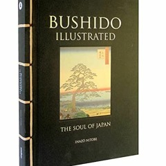 Access EBOOK EPUB KINDLE PDF Bushido Illustrated: The Soul of Japan (Chinese Bound Cl