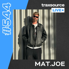 Traxsource LIVE! #544 Mat.Joe