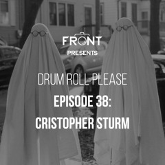 Episode 38: Christoper Sturm