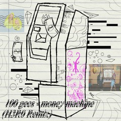 100 gecs - money machine (H3R0 Remix)