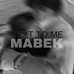MABEK - Next to me