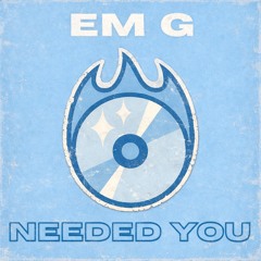 Needed you - EM G