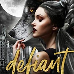 [Read] [KINDLE PDF EBOOK EPUB] Defiant (The Feral Princess Book 1) by  Ann Denton 🗃️
