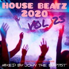 House Beatz 2020 Vol 23 Mixed By John The Baptist