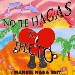 Bad Bunny - Efecto No Te Hagas (Manuel Nara Mashup)**BUY = DESCARGA GRATUITA**