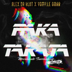Alex Da Beat x Yomille Omar - Raka Takata (Movimiento Involuntario) (Bootleg)