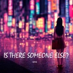 Is There Someone Else (Remix)