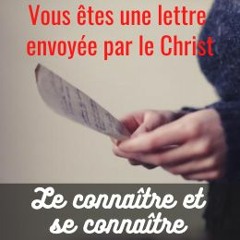 Vous êtes une lettre envoyée par le Christ