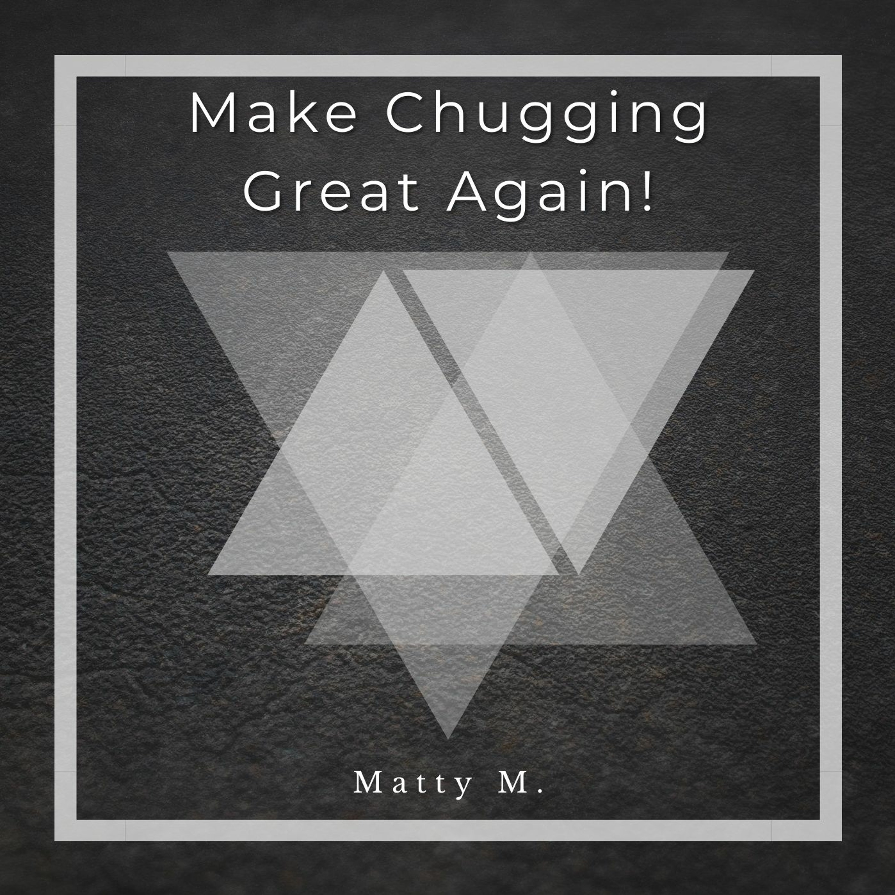 Make Chugging Great Again! episode artwork