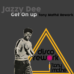 Jazzy Dee - Get On Up (Tony Mathe Rework)