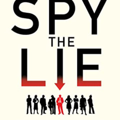 [View] KINDLE 🧡 Spy the Lie: Former CIA Officers Teach You How to Detect Deception b