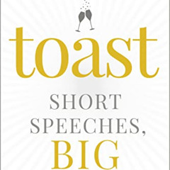 GET EPUB 💕 Toast: Short Speeches, Big Impact by  Eddie Rice [KINDLE PDF EBOOK EPUB]