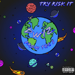 Dwiz - Try Risk It