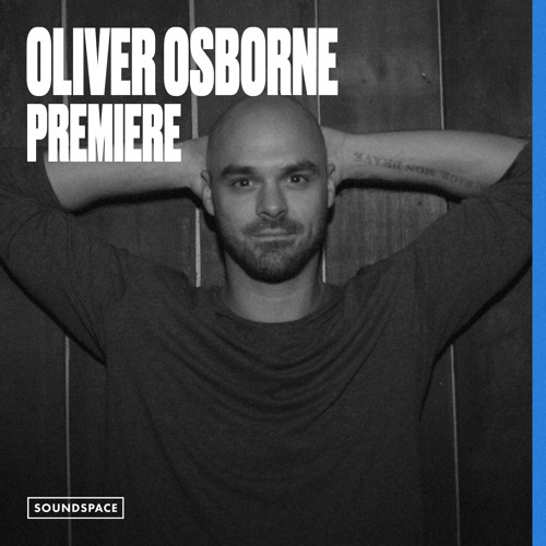 Premiere: Oliver Osborne - More Than You Need [Integrity Records]