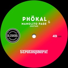 Phökal & Manolito Page (Guitar) - Stratospheric (Original mix) OUT 29-10-22 ON OLD SKOOL RECORDS