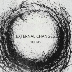 Yuhøs - External Changes (Original Mix)