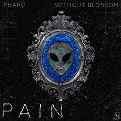PAIN - PHARO & Without Blossom