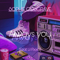 Sophie Cosgrave x Lil Flxxd - Always you