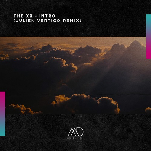 Stream FREE DOWNLOAD: The XX - Intro (Julien Vertigo Remix) [Melodic Deep]  by Melodic Deep | Listen online for free on SoundCloud