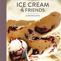 ( N2U ) Food52 Ice Cream and Friends: 60 Recipes and Riffs [A Cookbook] (Food52 Works) by  Editors o