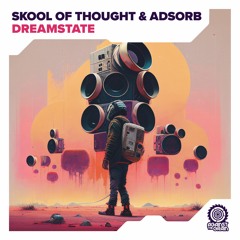 Skool Of Thought & Adsorb - Dreamstate