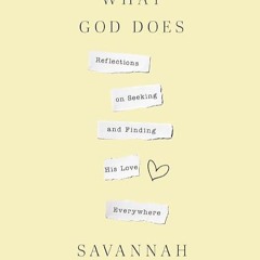 kindle👌 Mostly What God Does: Reflections on Seeking and Finding His Love Everywhere