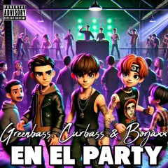 EN EL PARTY BASS HB - GREENBASS, CURBASS & BORJAXX