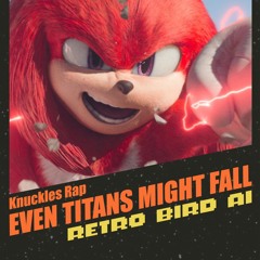 Even Titans Might Fall (Knuckles Rap)