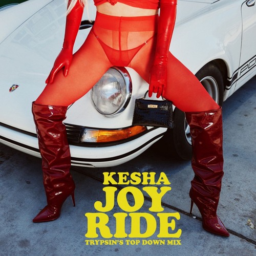 Kesha - JOYRIDE (Trypsin's Top Down Remix)