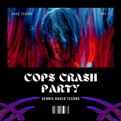 Dennis Bauer - Cops Crash Party (Techno Set)