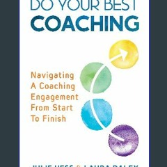 [Ebook]$$ 📖 Do Your Best Coaching: Navigating A Coaching Engagement From Start To Finish {PDF EBOO