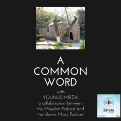 A Common Word | EP 7- Younus Mirza with Rita George-Tvrtkovic